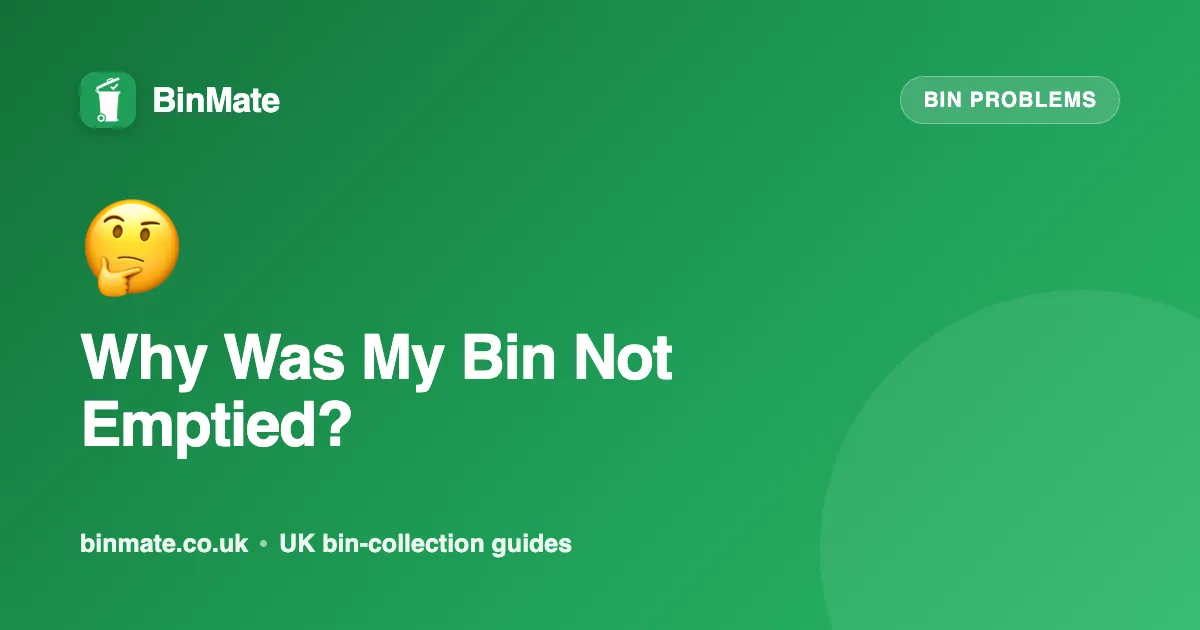 Why Your Bin Wasn't Emptied